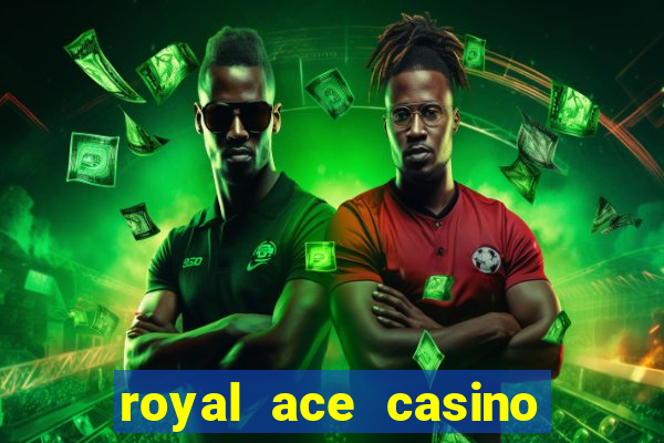 royal ace casino sign up bonus